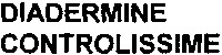 DIADERMINE CONTROLISSIME