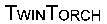TWINTORCH