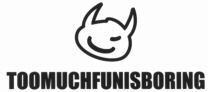 TOOMUCHFUNISBORING