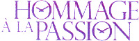 HOMMAGE À LA PASSION