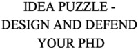 IDEA PUZZLE - DESIGN AND DEFEND YOUR PHD