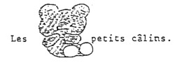 Les petits câlins.