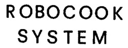 ROBOCOOK SYSTEM