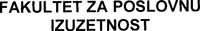 FAKULTET ZA POSLOVNU IZUZETNOST