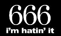 666 i'm hatin' it