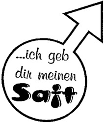 ich geb dir meinen Saft