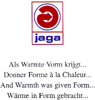 jaga Als Warmte Vorm krijgt... Donner Forme à la Chaleur... And Warmth was given Form... Wärme in Form gebracht...