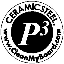 CERAMICSTEEL. P3 www.CleanMyBoard.com
