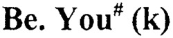 Be. You (k)
