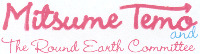 Mitsume Temo and The Round Earth Committee