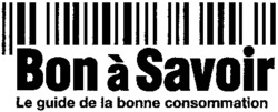 Bon à Savoir Le guide de la bonne consommation