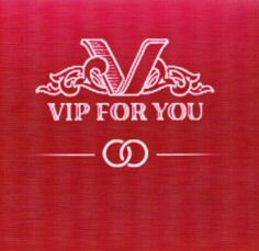VIP FOR YOU