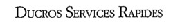 DUCROS SERVICES RAPIDES