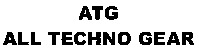 ATG ALL TECHNO GEAR