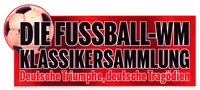 DIE FUSSBALL-WM KLASSIKERSAMMLUNG Deutsche Triumphe, deutsche Tragödien