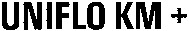 UNIFLO KM +