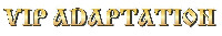 VIP ADAPTATION