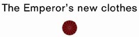 The Emperor's new clothes