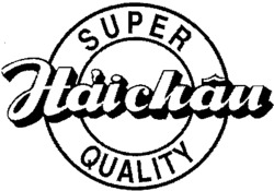 Haichâu SUPER QUALITY