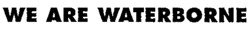 WE ARE WATERBORNE