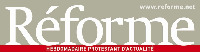 www.reforme.net Réforme HEBDOMADAIRE PROTESTANT D'ACTUALITÉ