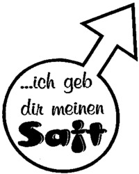 ...ich geb dir meinen Saft