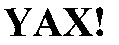 YAX!