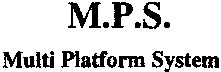M.P.S. Multi Platform System