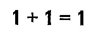 1 + 1 = 1