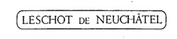 LESCHOT DE NEUCHÂTEL