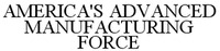 AMERICA'S ADVANCED MANUFACTURING FORCE