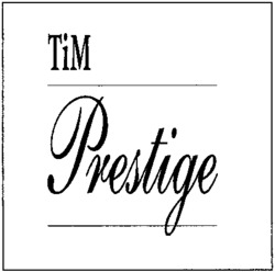 TiM Prestige