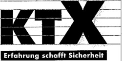 KTX Erfahrung schafft Sicherheit