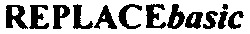 REPLACEbasic
