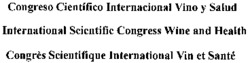 Congreso Científico Internacional Vino y Salud International Scientific Congress Wine and Health Congrès Scientifique International Vin et Santé