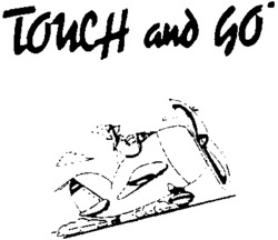 TOUCH and GO