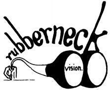 rubberneck vision.