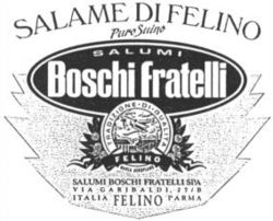 SALAME DI FELINO Puro Suino SALUMI Boschi fratelli Boschi Fratelli