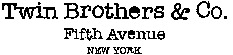 Twin Brothers & Co. Fifth Avenue NEW YORK
