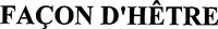 FAÇON D'HÊTRE