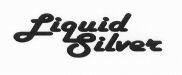 Liquid Silver
