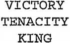 VICTORY TENACITY KING
