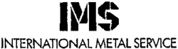 IMS INTERNATIONAL METAL SERVICE
