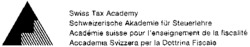 Swiss Tax Academy Schweizerische Akademie für Steuerlehre Académie suisse pour l'enseignement de la fiscalité Accademia Svizzera per la Dottrina Fiscale