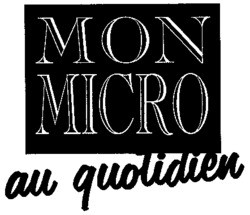 MON MICRO au quotidien