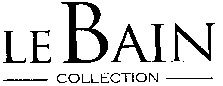 LE BAIN COLLECTION