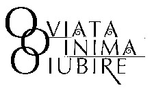 O VIATA O INIMA O IUBIRE