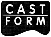 CAST FORM