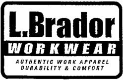 L.Brador WORKWEAR AUTHENTIC WORK APPAREL DURABILITY & COMFORT