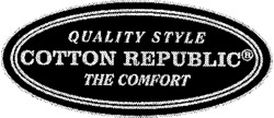 QUALITY STYLE COTTON REPUBLIC THE COMFORT